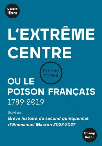 serna-pierre-l-extreme-centre-ou-le-poison-francais-1789-2019_0