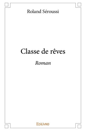 seroussi-roland-classe-de-reves-roman_0