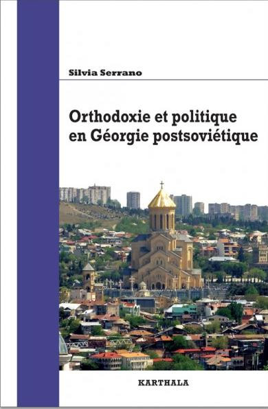 serrano-silvia-orthodoxie-et-politique-en-georgie-postsovietique_0
