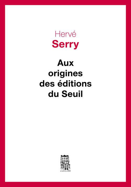 serry-herve-aux-origines-des-editions-du-seuil_0