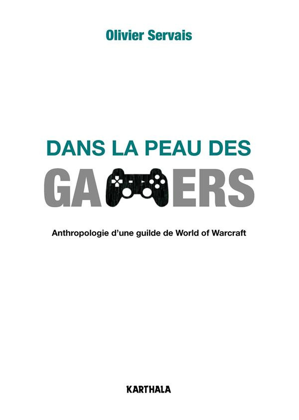 servais-olivier-dans-la-peau-des-gamers-anthropologie-d-une-guilde-de-world-of-warcraft_0