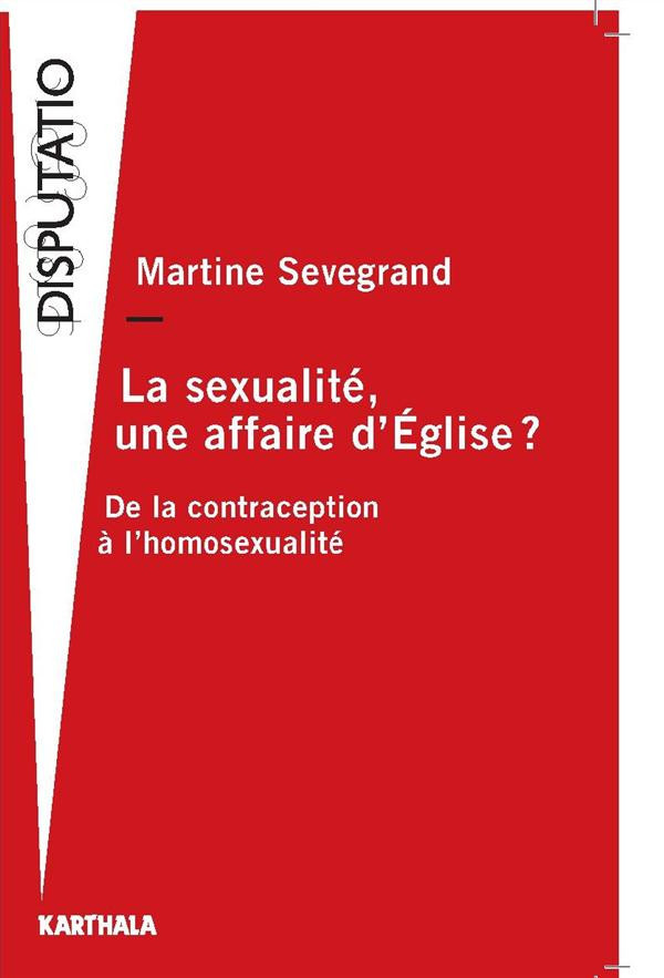 sevegrand-martine-la-sexualite-une-affaire-d-eglise-de-la-contraception-a-l-homosexualite_0