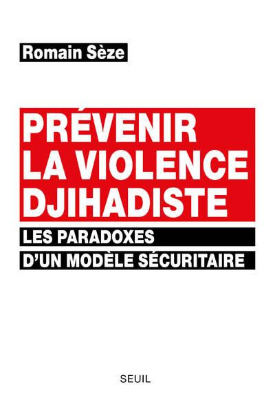 seze-romain-prevenir-la-violence-djihadiste-les-paradoxes-d-un-modele-securitaire_0