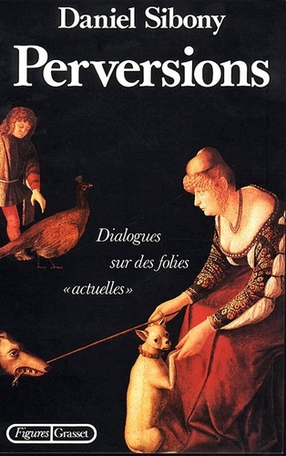 sibony-daniel-perversions-dialogues-sur-des-folies-actuelles_0