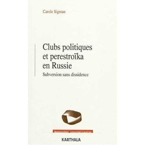 sigman-carole-dobry-michel-clubs-politiques-et-perestroika-en-russie-subversion-sans-dissidence_0