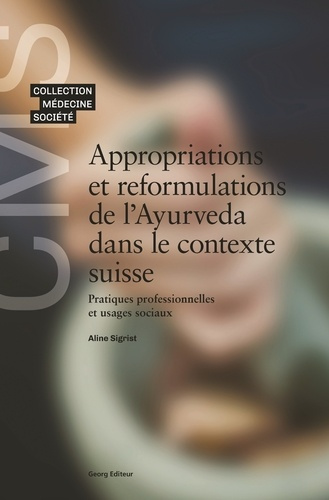 sigrist-aline-appropriations-et-reformulations-de-l-ayurveda-dans-le-contexte-suisse-pratiques-professionnelles_0