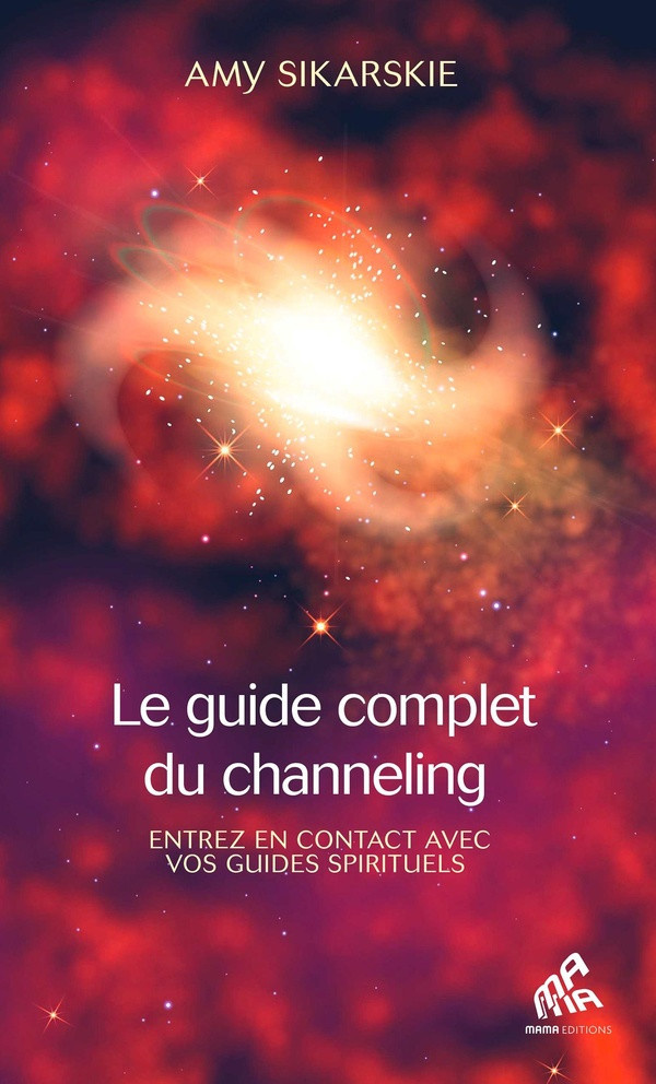 sikarskie-amy-le-guide-complet-du-channeling-entrez-en-contact-avec-vos-guides-spirituels_0
