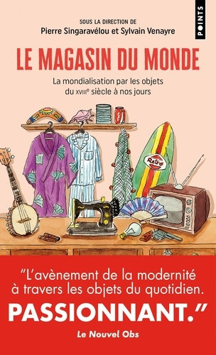singaravelou-pierre-le-magasin-du-monde-la-mondialisation-par-les-objets-du-xviiie-a-nos-jours_0