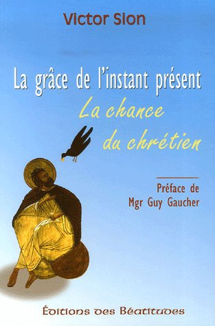 sion-victor-la-grace-de-l-instant-present-la-chance-du-chretien_0