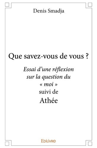 smadja-denis-que-savez-vous-de-vous-essai-d-une-reflexion-sur-la-question-du-moi-suivi-d-athee_0