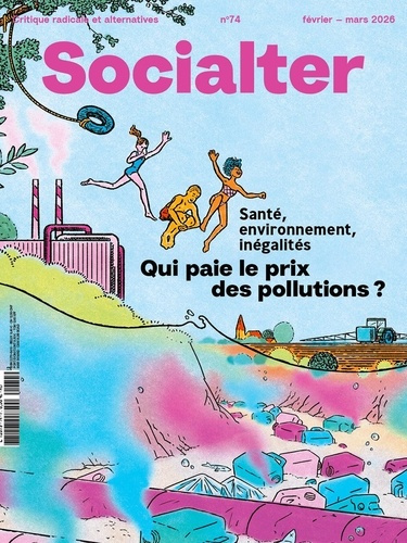 socialter-socialter-n-74-fevrier-mars-2026-sante-environnementale-qui-paie-le-prix-de-la-pollution_0