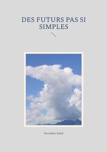 sokal-dorothee-futurs-pas-si-simples_0