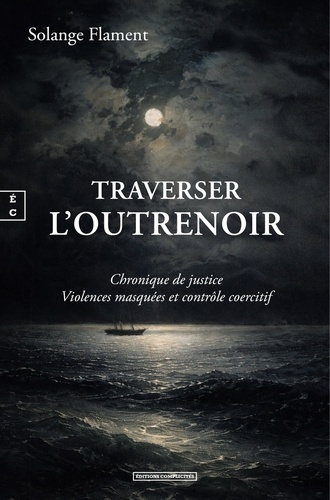 solange-flament-traverser-l-outrenoir-chronique-de-justice-violences-masquees-et-controle-coercitif_0