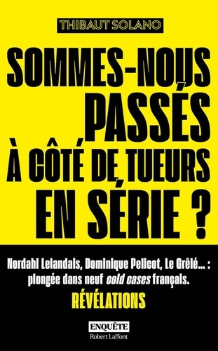 solano-thibaut-sommes-nous-passes-a-cote-de-tueurs-en-serie_0