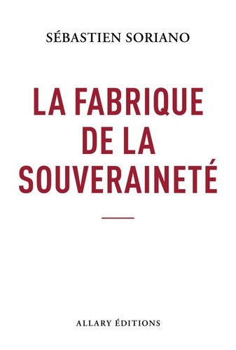 soriano-sebastien-la-fabrique-de-la-souverainete_0