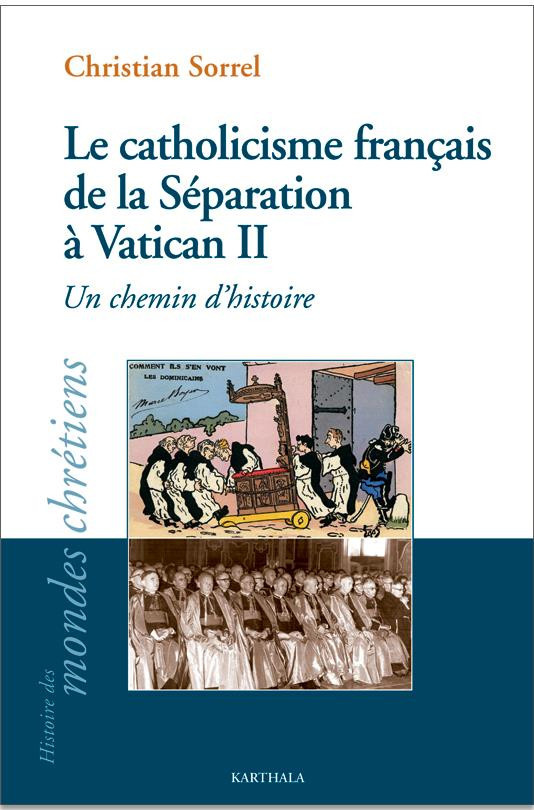 sorrel-christian-le-catholicisme-francais-de-la-separation-a-vatican-ii-un-chemin-d-histoire_0