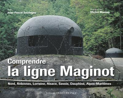 soudagne-jean-pascal-3b-mansuy-michel-comprendre-la-ligne-maginot_0