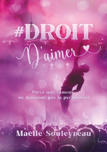 souleyreau-maelle-droit-d-aimer-parce-que-l-amour-ne-demande-p_0