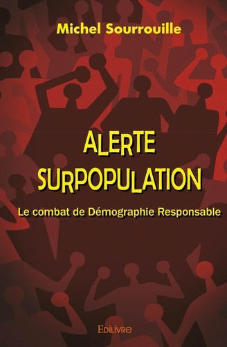 sourrouille-michel-alerte-surpopulation-le-combat-de-demographie-responsable_0