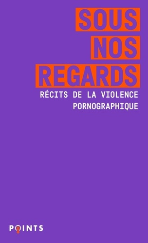 sous-nos-regards-recits-de-la-violence-pornographique_0