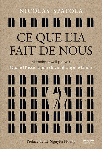 spatola-nicolas-nguyen-hoang-le-ce-que-l-ia-fait-de-nous-memoire-travail-jugement-comment-l-ia-transforme-nos-vies_0