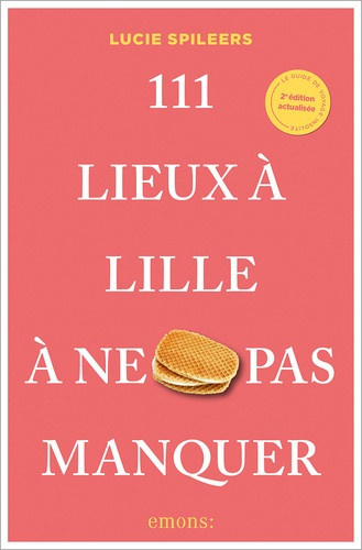 spileers-lucie-111-lieux-a-lille-a-ne-pas-manquer-2026-decouvrez-lille-comme-vous-ne-l-avez-jamais-vue_0