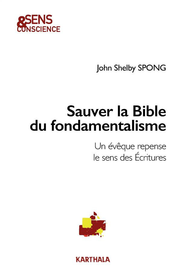 spong-john-shelby-knibiehler-genevieve-sauver-la-bible-du-fondamentalisme-un-eveque-repense-le-sens-des-ecritures_0