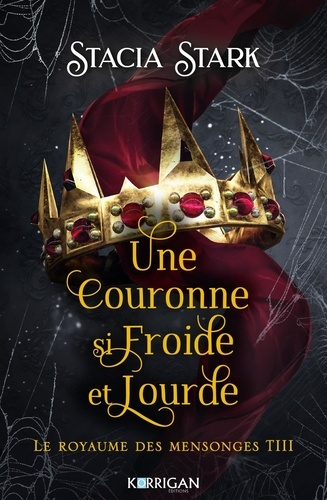 stark-stacia-le-royaume-des-mensonges-tome-3-une-couronne-si-froide-et-lourde_0