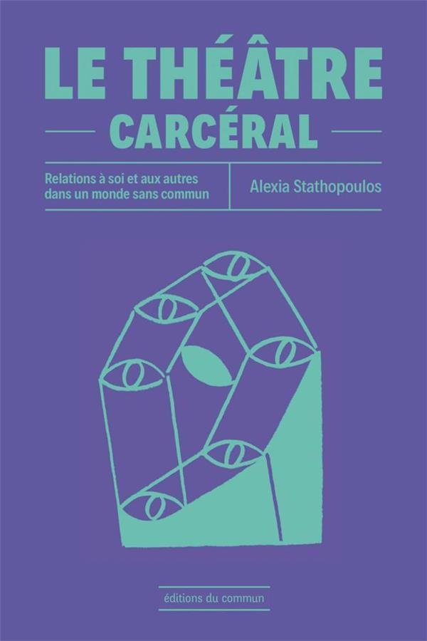 stathopoulos-alexia-le-theatre-carceral-relations-a-soi-et-aux-autres-dans-un-monde-sans-commun_0