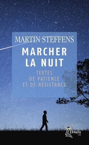 steffens-martin-marcher-la-nuit-textes-de-patience-et-de-resistance_0