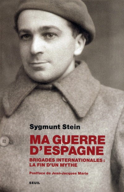 stein-sygmund-3b-alexeeva-antipov-marina-3b-marie-je-ma-guerre-d-espagne-brigades-internationales-la-fin-d-un-mythe_0