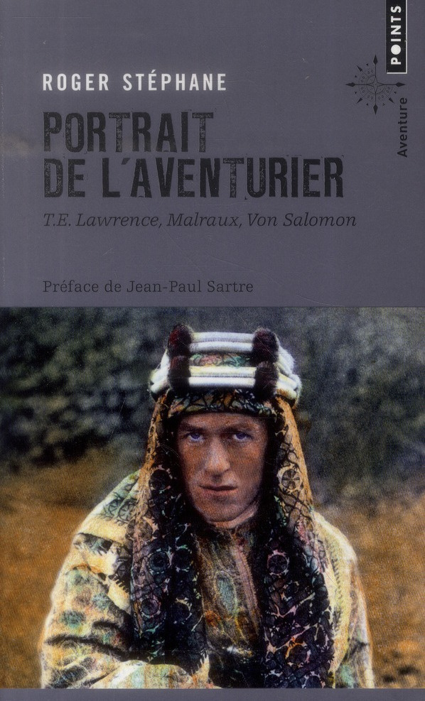 stephane-roger-3b-sartre-jean-paul-portrait-de-l-aventurier-t-e-lawrence-malraux-von-salomon_0