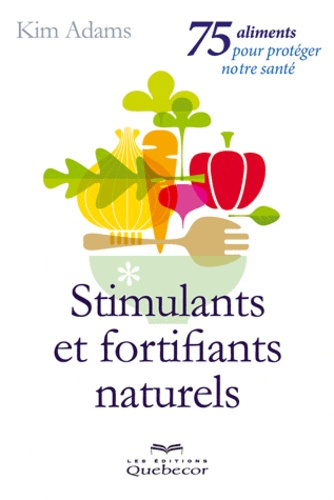 stimulants-et-fortifiants-naturels-75-aliments-pour-proteger-notre-sante-2e-edition_0