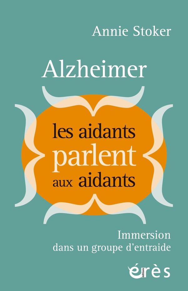 stoker-annie-3b-arcand-michelle-3b-brissette-lorrain-alzheimer-les-aidants-parlent-aux-aidants-immersion-dans-un-groupe-d-entraide_0