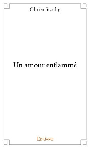 stoulig-olivier-un-amour-enflamme_0