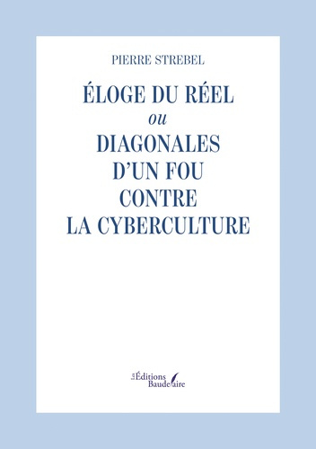 strebel-pierre-eloge-du-reel-ou-diagonales-d-un-fou-contre-la-cyberculture_0