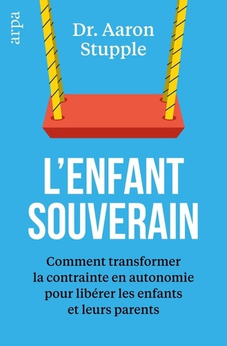 stupple-aaron-l-enfant-souverain-la-philosophie-oubliee-qui-peut-liberer-a-la-fois-les-enfants-et-leurs-parents_0