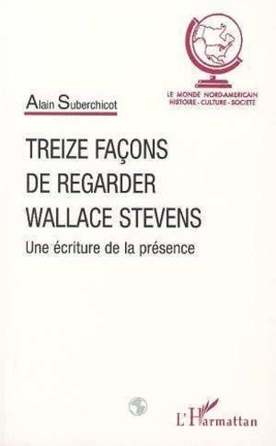 suberchicot-alain-treize-facons-de-regarder-wallace-stevens-une-ecriture-de-la-presence_0