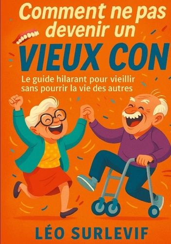 surlevif-leo-comment-ne-pas-devenir-vieux-con-le-guide-hilarant-pour-vieilli_0