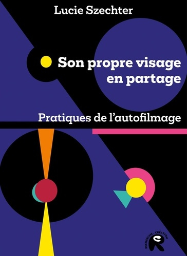 szechter-lucie-son-propre-visage-en-partage-pratiques-de-l-autofilmage_0