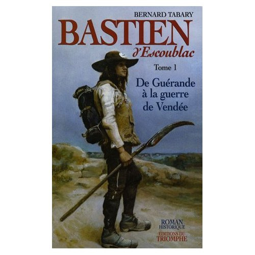 tabary-bernard-bastien-d-escoublac-tome-1-de-guerande-a-la-guerre-de-vendee_0