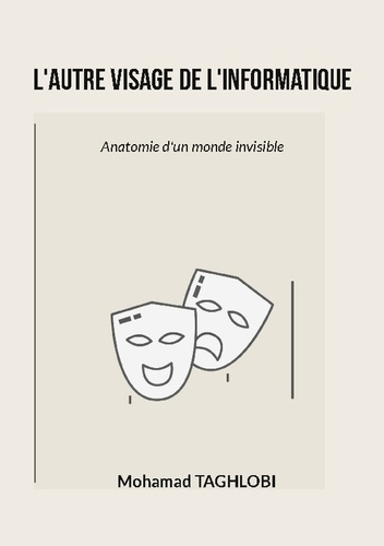 taghlobi-mohamad-autre-visage-de-informatique-anatomie-d-un-monde-invisible_0