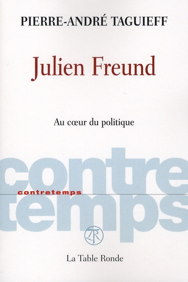 taguieff-pierre-andre-julien-freund-au-coeur-du-politique_0