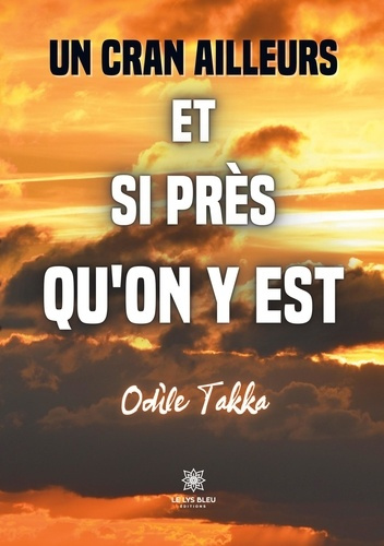 takka-odile-un-cran-ailleurs-et-si-pres-qu-on-y-est_0