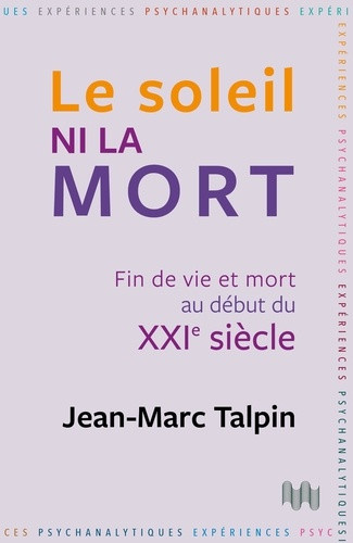 talpin-jean-marc-le-soleil-ni-la-mort-fin-de-vie-et-mort-au-debut-du-xxie-siecle_0