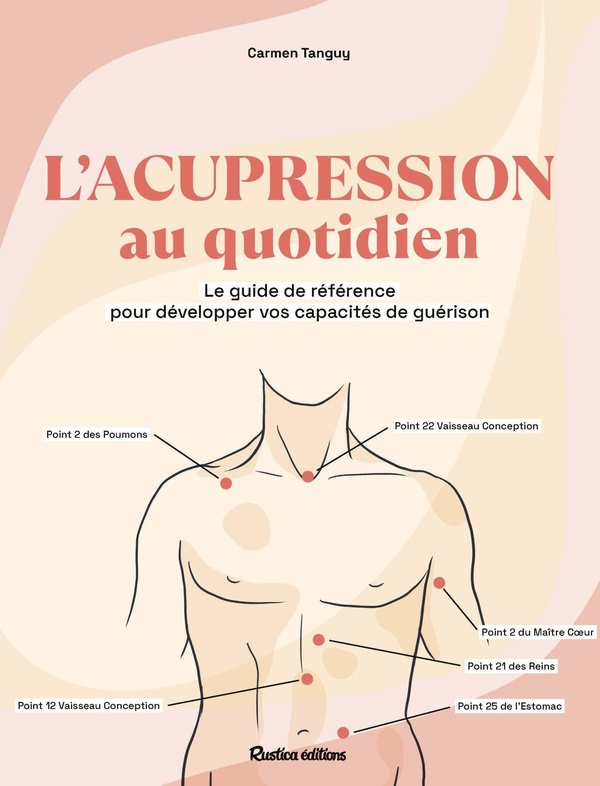 tanguy-carmen-l-acupression-au-quotidien-le-guide-complet-pour-soulager-facilement-plus-de-100-maux_0