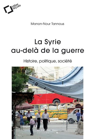 tannous-manon-nour-la-syrie-au-dela-de-la-guerre-histoire-politique-societe_0