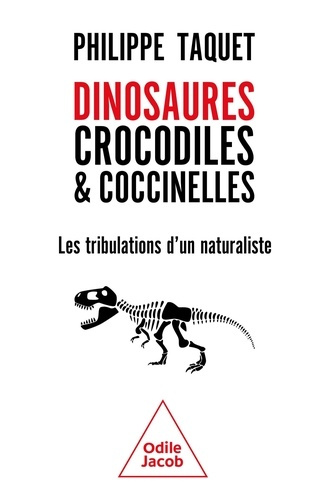 taquet-philippe-dinosaures-crocodiles-et-coccinelles-les-tribulations-d-un-naturaliste_0