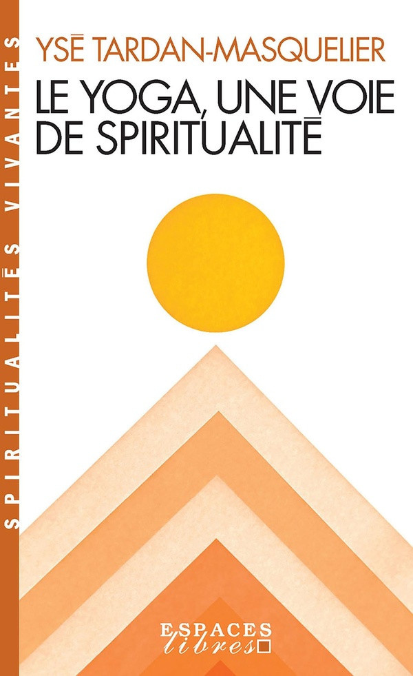 tardan-masquelier-yse-petite-spiritualite-du-yoga-espaces-libres-spiritualites-vivantes_0