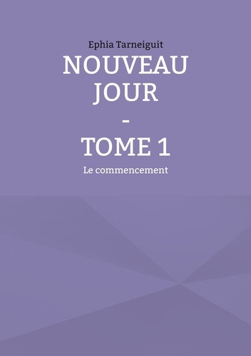 tarneiguit-ephia-nouveau-jour-le-commencement_0